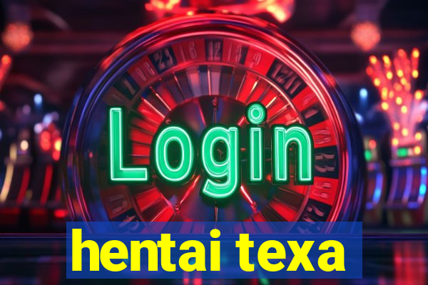 hentai texa